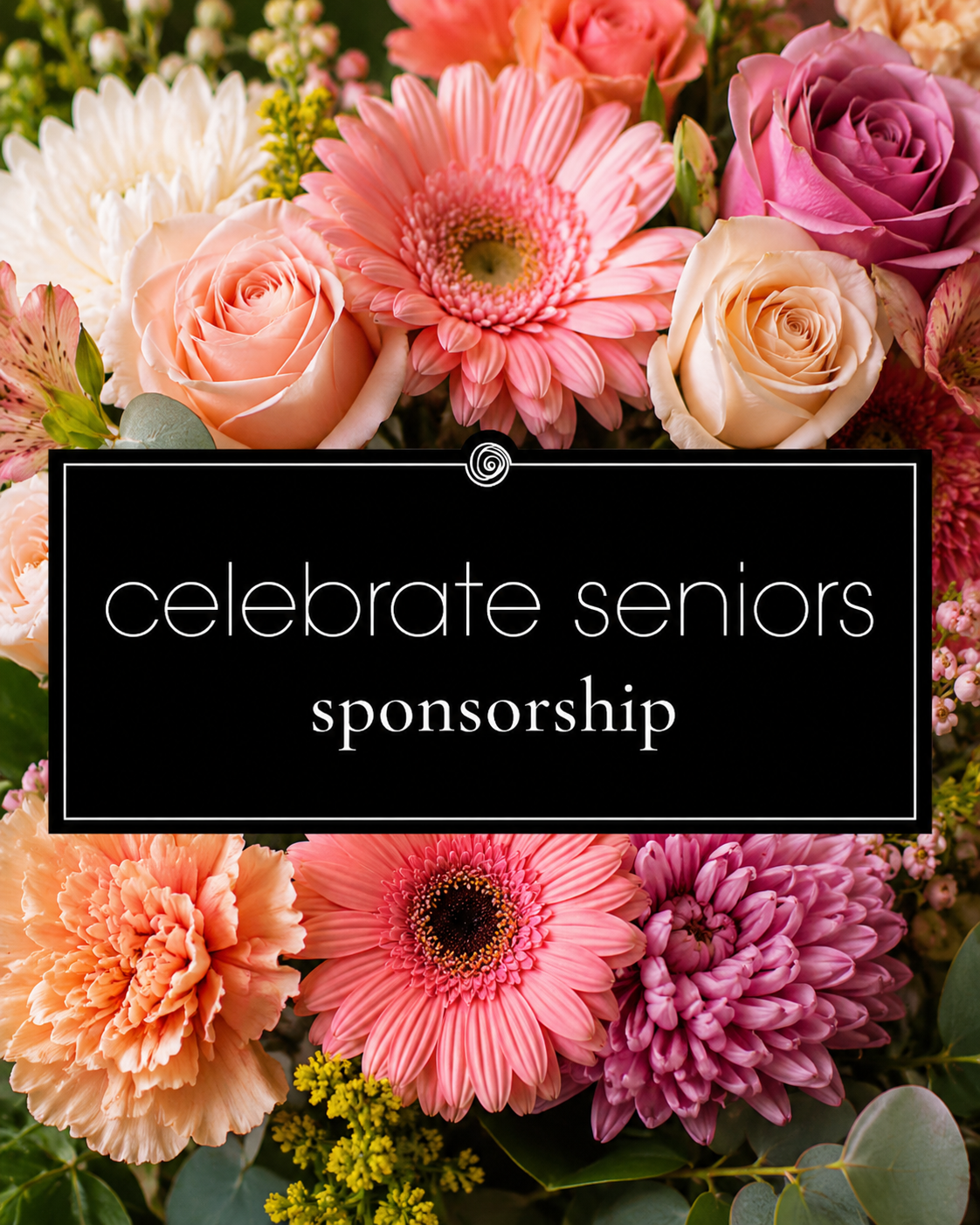 Floral arrangement with a black rectangular overlay displaying 'celebrate seniors sponsorship'.
