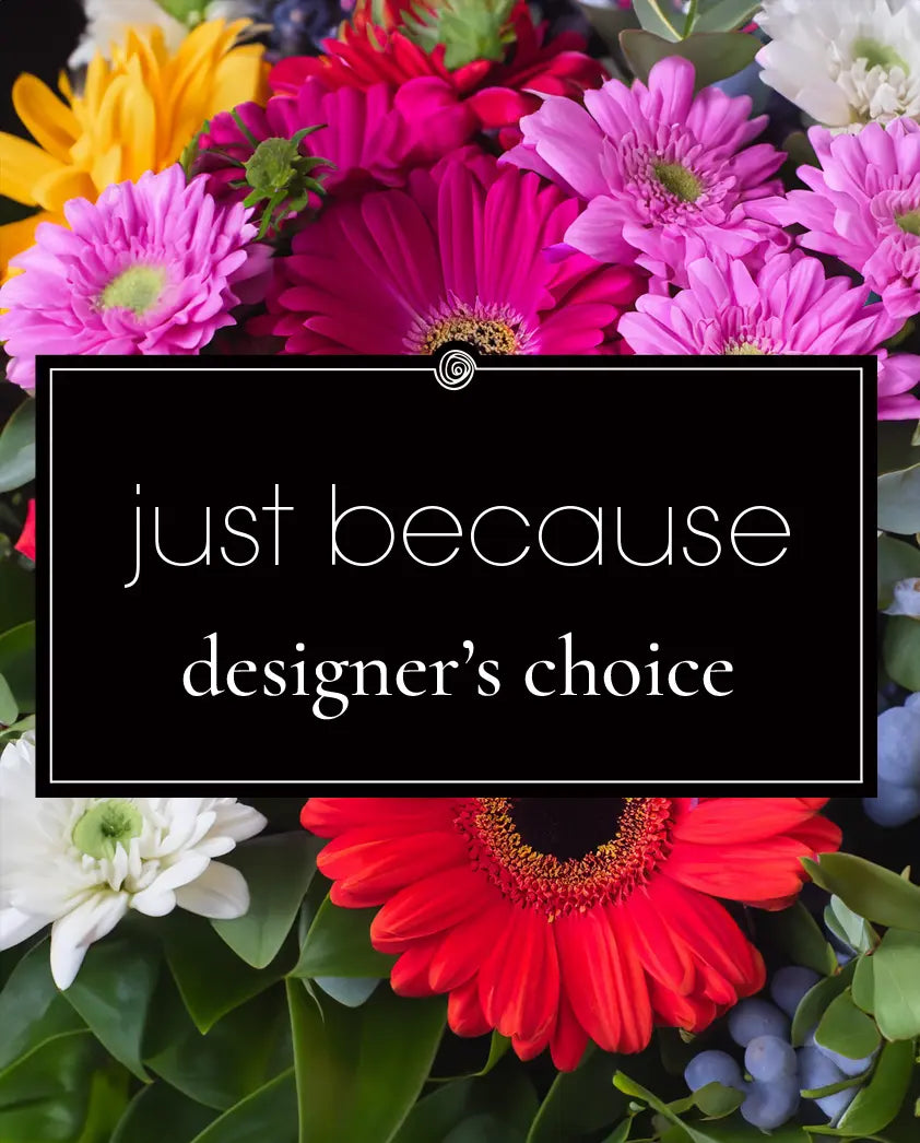 Colorful flowers with a black box displaying 'just because designer's choice' text.